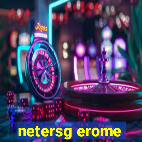 netersg erome